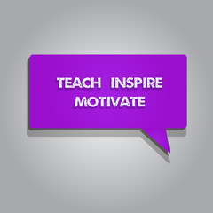 Handwriting text writing Teach Inspire Motivate. Concept meaning Spark the Imagination to Feel the need to Learn.
