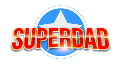 Super dad logo like superhero isolated on white background. Stylish glossy text Super Dad on background of star. Happy Father s Day celebration concept. Template for greetings cards.