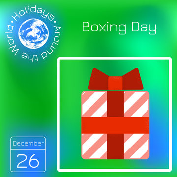 Boxing Day. Red gift box. Grunge texture. Calendar. Holidays Around the World. Event of each day. Green blur background - name, date illustration
