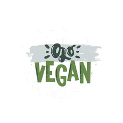 Vector hand drawn illustration. Lettering Go vegan. Idea for poster, postcard.