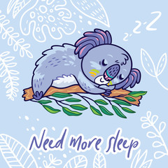 Need more sleep. Print with koala in the eucalyptus. Hand drawn vector illustration