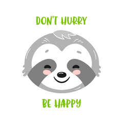 Dont hurry be happy print with cute smiley sloth © teploleta