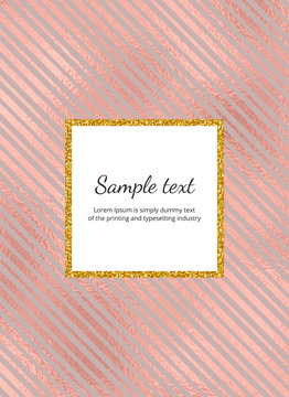 Elegant card with rose gold foil lines and golden glitter frame. Template for invitation, wedding, banner, poster.