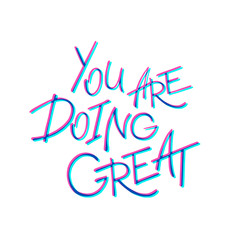 You are doing great. Handwritten lettering. Vector illustration