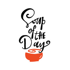 Soup of the day. Hand lettering poster with illustration of bowl.