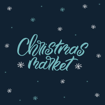 Hand drawn lettering phrase. Christmas postcard. The inscription: Christmas market. Perfect design for greeting cards, posters, T-shirts, banners, print invitations.