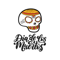 Dia De Los Muertos translated from Spanish Day of the Dead handwritten phrase. Vector illustration of colored skull.