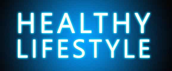 Healthy Lifestyle - glowing white text on blue background