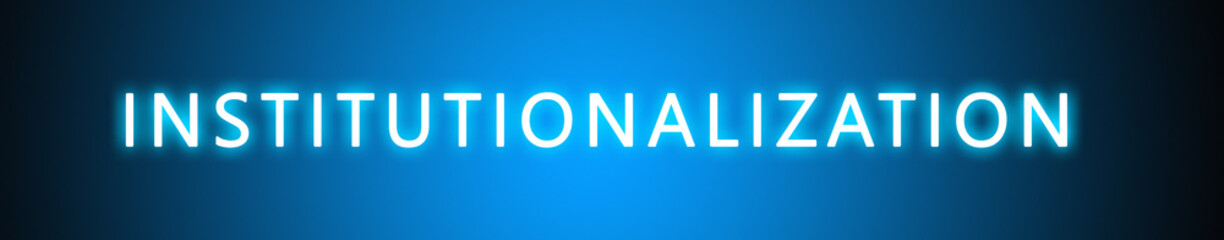Institutionalization - glowing white text on blue background