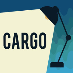 Handwriting text Cargo. Concept meaning The goods Merchandise conveyed in a ship airplane and vehicle.
