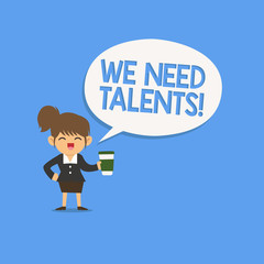 Handwriting text writing We Need Talents. Concept meaning seeking for creative recruiters to join company or team.
