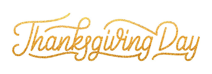 Thanksgiving Day. Gold glitter lettering calligraphy Thanksgiving Day