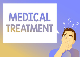 Text sign showing Medical Treatment. Conceptual photo Management and care of a patient to combat disease.