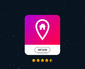 Map pointer house sign icon. Home location marker symbol. Web or internet icon design. Rating stars. Just click button. Vector
