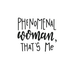 Phenomenal woman that is me Hand drawn typography poster or cards. Conceptual handwritten phrase.T shirt hand lettered calligraphic design. Inspirational vector