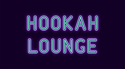 Neon inscription of Hookah Lounge. Vector