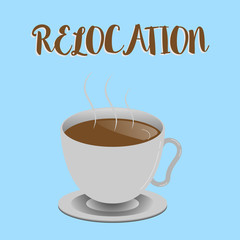Word writing text Relocation. Business concept for Action of moving to a new place and establishing home or business.