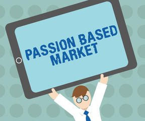 Conceptual hand writing showing Passion Based Market. Business photo text Emotional Sales Channel a Personalize centric Strategy.