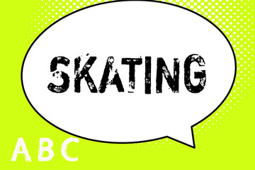 Text sign showing Skating. Conceptual photo Action of skate Fun sport Skaters activity Exercise Recreational.