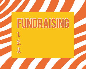 Text sign showing Fundraising. Conceptual photo Seeking of financial support for charity cause or enterprise.