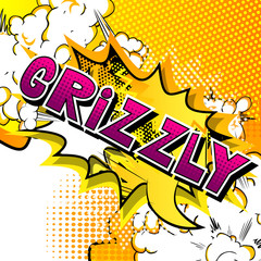 Grizzly - Vector illustrated comic book style phrase.