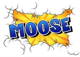 Moose - Vector illustrated comic book style phrase.