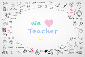 We love teacher for teacher's day concept with doodle on white watercolor paper