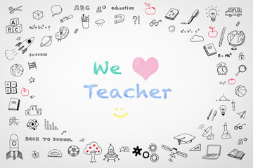 We love teacher for teacher's day concept with doodle on white watercolor paper