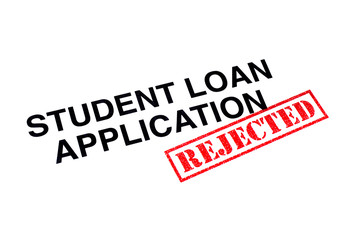 Student Loan Application Rejected