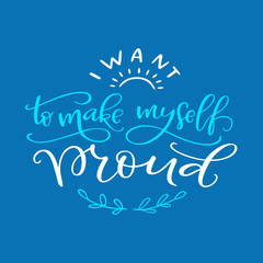 Lettering composition of I Want to Make Myself Proud