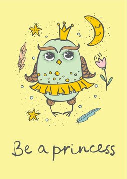 Vector card with cute girl owl princess and hand drawn text - Be a princess