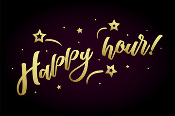Happy hour. Beautiful greeting card poster, calligraphy golden text Word star fireworks. Hand drawn, design elements. Handwritten modern brush lettering, black background isolated vector