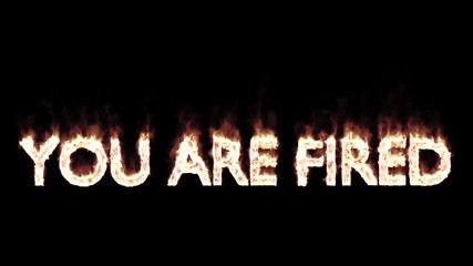 Animated burning or engulf in flames all caps text you are fired. Fire has transparency and isolated and easy to loop. Mask included.