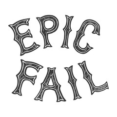 Epic fail words tattoo font engraving vector illustration. Scratch board style imitation. Black and white hand drawn image.