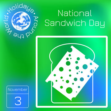 National Sandwich Day. Food holiday in the United States. Veggie sandwich - bread, cheese. Calendar. Holidays Around the World. Event of each day. Green blur background - name, date illustration