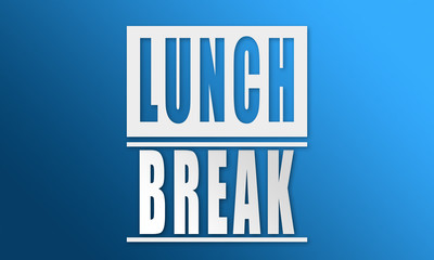 Lunch Break - neat white text written on blue background