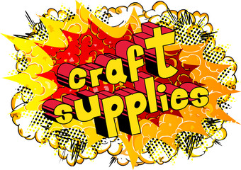 Craft Supplies - Vector illustrated comic book style phrase.