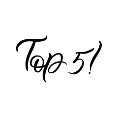 Obraz premium Hand drawn lettering phrase. The inscription: top 5! Perfect design for greeting cards, posters, T-shirts, banners, print invitations.
