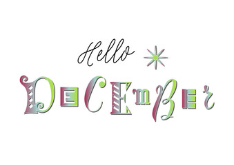Lettering of Hello December with different letters in colorful gradient decorated with a snowflake on white background for calendar, sticker, decoration, planner, diary, poster