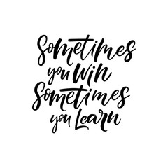 Sometimes you win Lettering handwritten quote