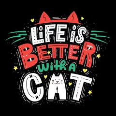 Photo sur Plexiglas Pour elle La vie est meilleure avec un chat Composition de lettrage