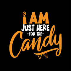 I am just here for the Candy. Hand drawn vector illustration. Autumn color poster. Good for scrap booking, posters, greeting cards, banners, textiles, gifts, shirts, mugs or other gifts.