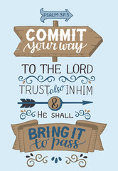 Hand lettering with bible verse Commit your way to the Lord, trust also in Him and He shall bring it to pass. Psalm.