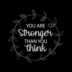 You Are Stronger than you Think. Hand drawn typography poster.