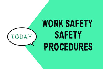 Word writing text Work Safety Safety Procedures. Business concept for methods to minimize Risk and Accidents.