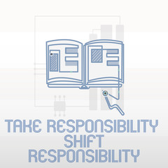 Handwriting text writing Take Responsibility Shift Responsibility. Concept meaning Be matured Take the obligation.