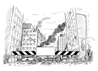 Pen and ink sketchy hand drawing of modern city street destroyed by war, riot or disaster. Road is blocked by roadblock with empty sign for your text.