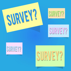 Conceptual hand writing showing SURVEY question. Business photo showcasing Asking to conduct close look and examination of something.