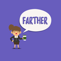 Text sign showing Farther. Conceptual photo Greater distance More advanced point Comparative of far adverb.