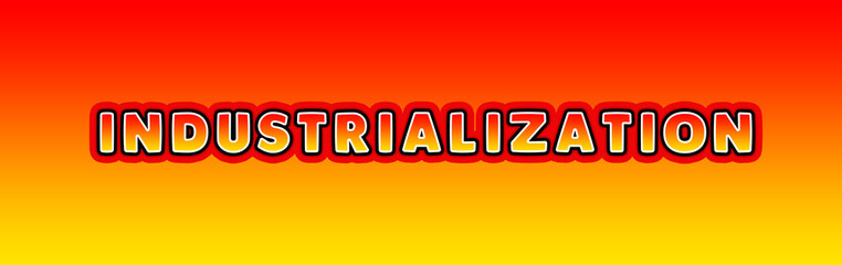 Industrialization - gaming text written on orange yellow background